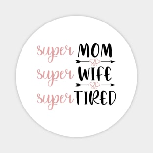 Super mom, super wife, super tired Magnet